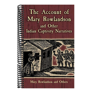 The Account of Mary Rowlandson and Other Indian Captivity Narratives