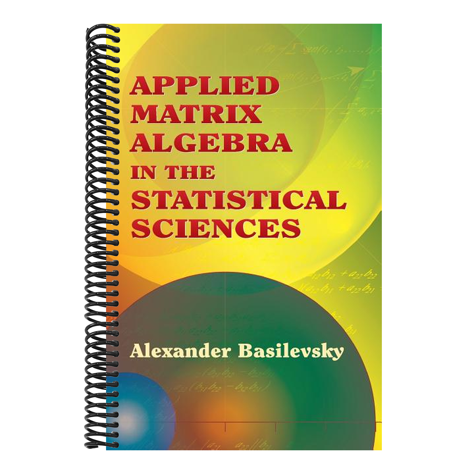 Applied Matrix Algebra in the Statistical Sciences