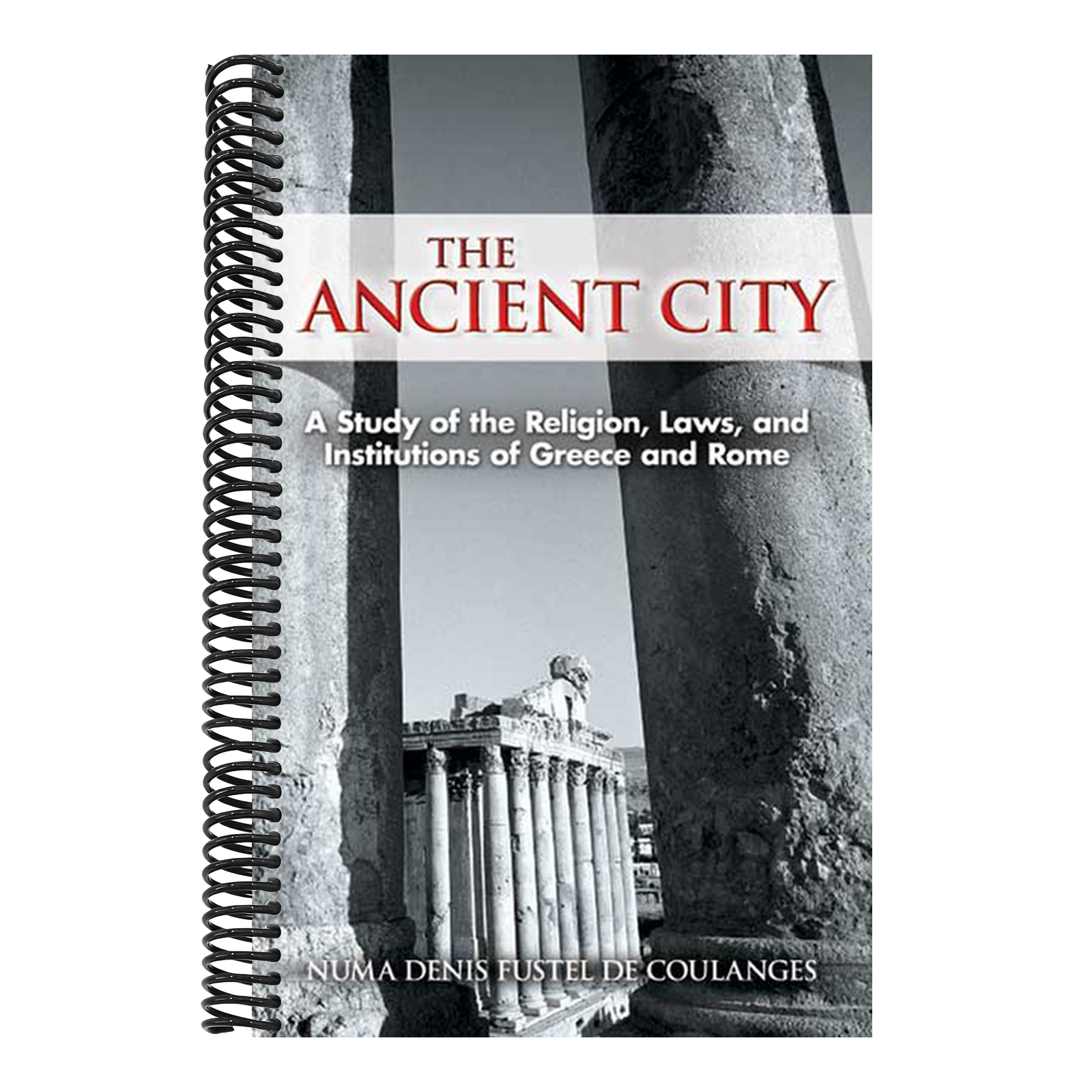The Ancient City: A Study of the Religion, Laws, and Institutions of Greece and Rome