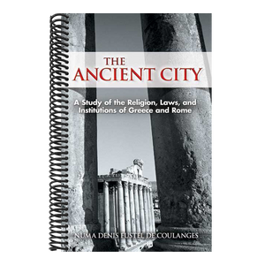The Ancient City: A Study of the Religion, Laws, and Institutions of Greece and Rome
