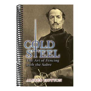 Cold Steel: The Art of Fencing with the Sabre