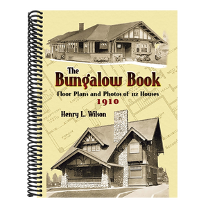 The Bungalow Book: Floor Plans and Photos of 112 Houses, 1910
