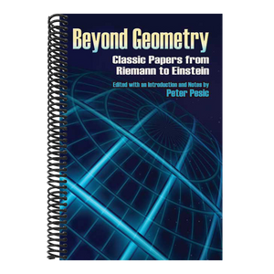 Beyond Geometry: Classic Papers from Riemann to Einstein