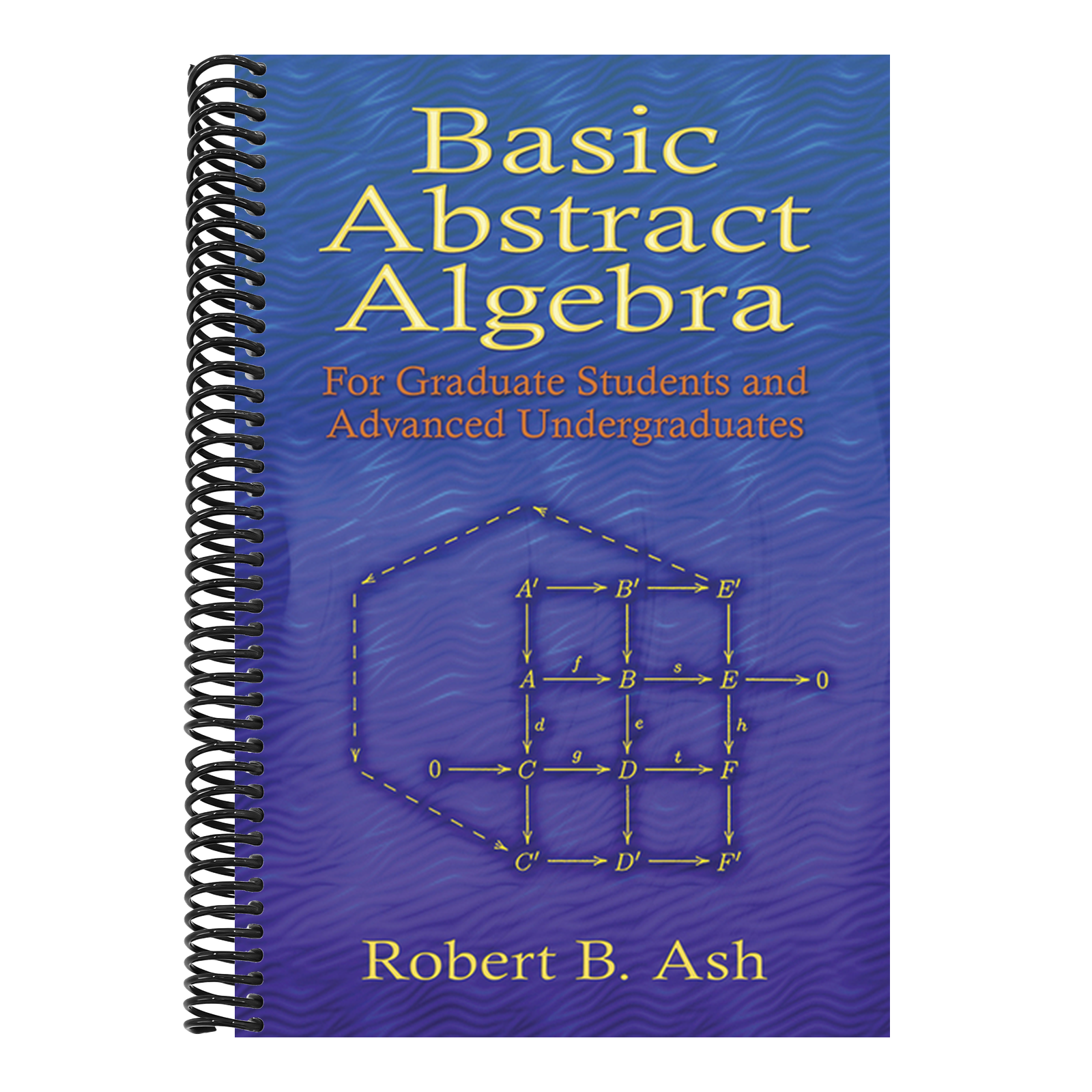 Basic Abstract Algebra: For Graduate Students and Advanced Undergraduates