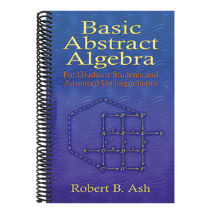 Basic Abstract Algebra: For Graduate Students and Advanced Undergraduates