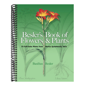 Besler's Book of Flowers and Plants: 73 Full-Color Plates from Hortus Eystettensis, 1613