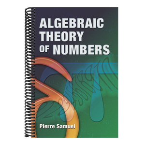 Algebraic Theory of Numbers: Translated from the French by Allan J. Silberger