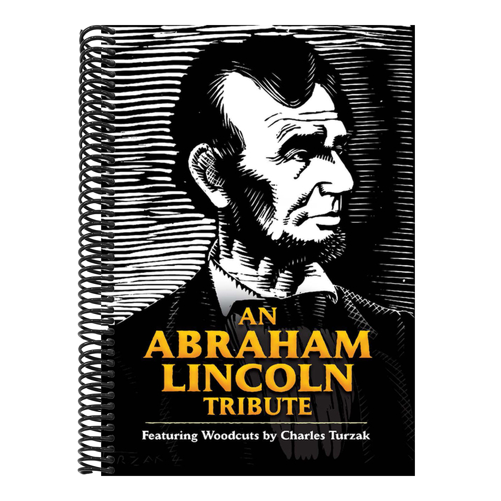 An Abraham Lincoln Tribute: Featuring Woodcuts by Charles Turzak