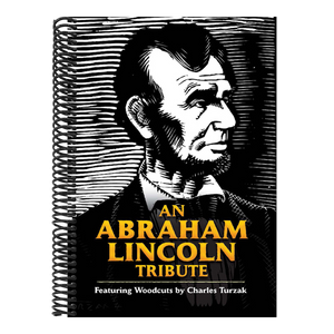 An Abraham Lincoln Tribute: Featuring Woodcuts by Charles Turzak