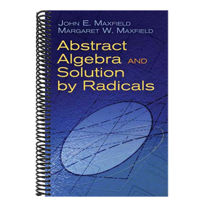 Abstract Algebra and Solution by Radicals