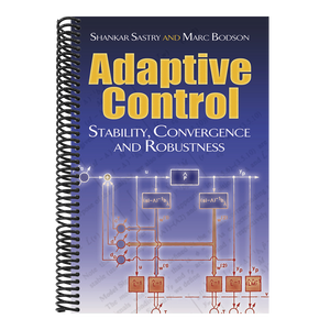 Adaptive Control: Stability, Convergence and Robustness