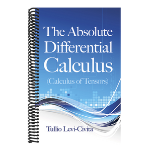 The Absolute Differential Calculus (Calculus of Tensors) (Revised)