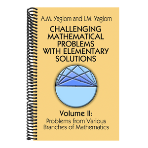 Challenging Mathematical Problems with Elementary Solutions, Vol. II: Volume 2