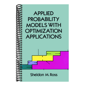Applied Probability Models with Optimization Applications