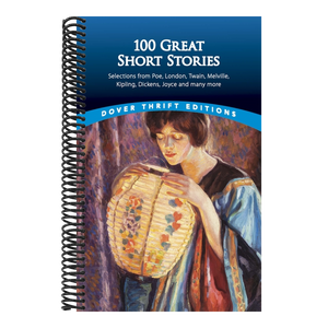 100 Great Short Stories: Selections from Poe, London, Twain, Melville, Kipling, Dickens, Joyce and Many More