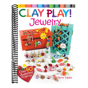 Clay Play! Jewelry: Over 40 Awesome Projects!