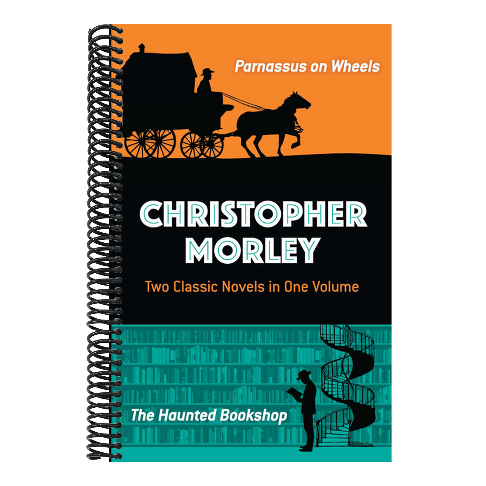 Christopher Morley: Two Classic Novels in One Volume: Parnassus on Wheels and the Haunted Bookshop