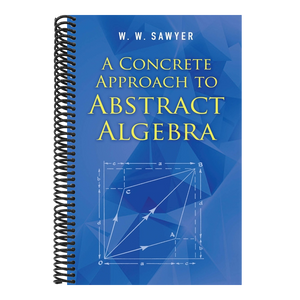 A Concrete Approach to Abstract Algebra