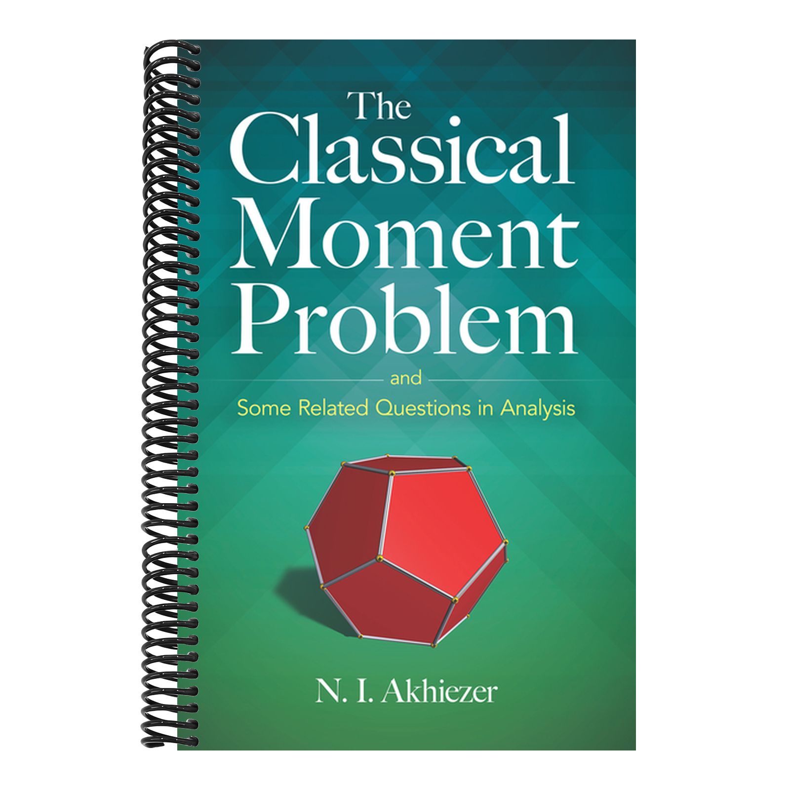 The Classical Moment Problem: And Some Related Questions in Analysis