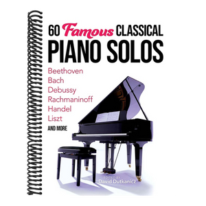 60 Famous Classical Piano Solos: Beethoven, Bach, Debussy, Rachmaninoff, Handel, Liszt and More