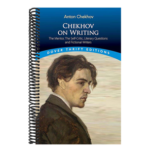 Chekhov on Writing: The Mentor, the Self-Critic, Literary Questions and Fictional Writers