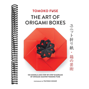The Art of Origami Boxes: 100 Models and Step-By-Step Diagrams by Origami Master Tomoko Fuse