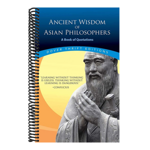 Ancient Wisdom of Asian Philosophers: A Book of Quotations