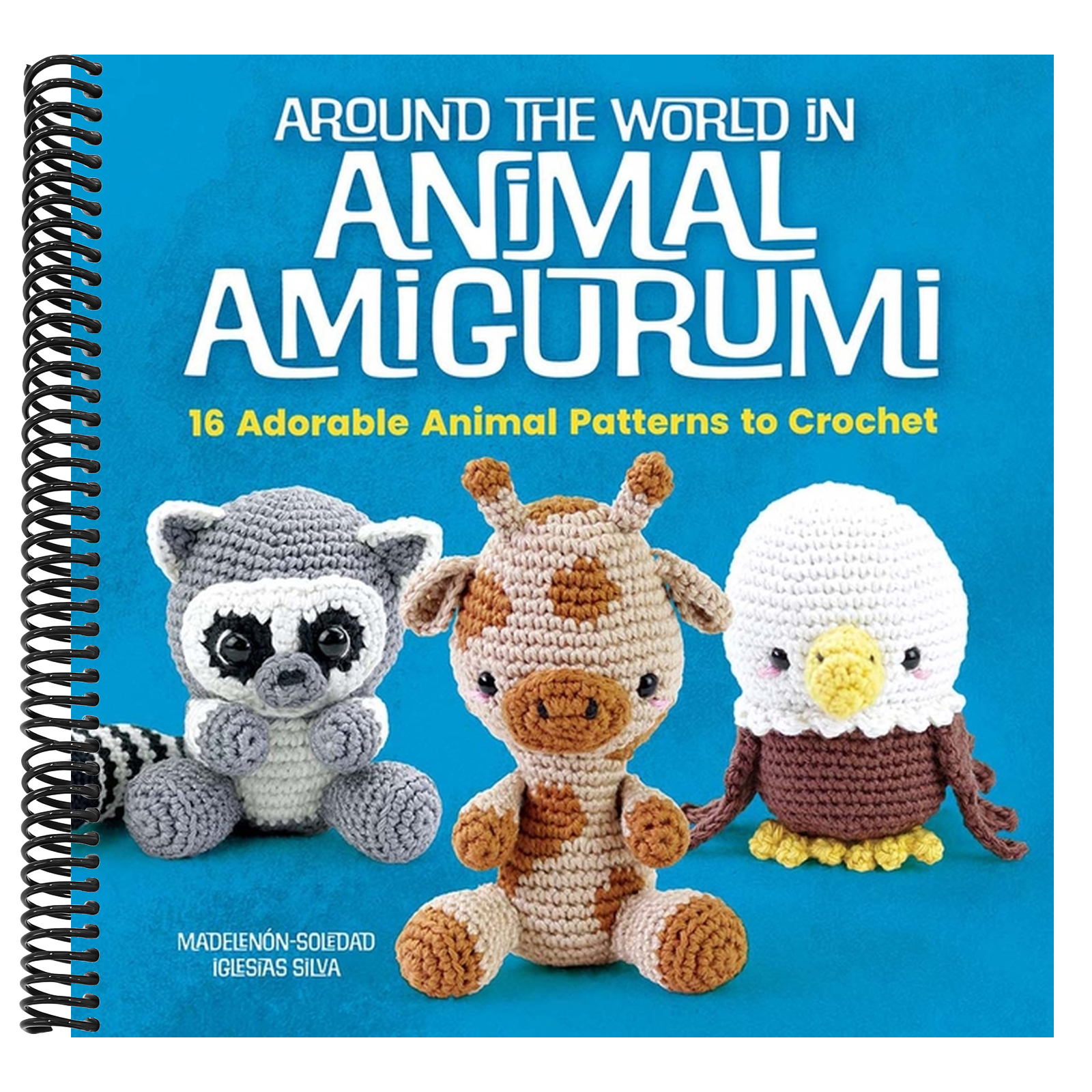 Around the World in Animal Amigurumi: 16 Adorable Animal Patterns to Crochet