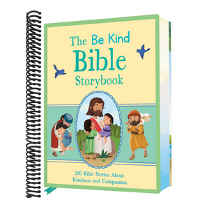 The Be Kind Bible Storybook: 100 Bible Stories about Kindness and Compassion