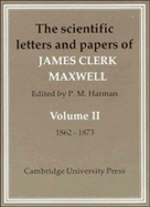 The Scientific Letters and Papers of James Clerk Maxwell 2 Part Paperback Set (The Scientific Letters and Papers of James Clerk Maxwell 3 Volume Paperback Set (5 Physical Parts))