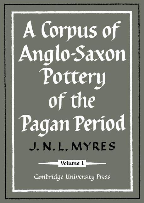 A Corpus of Anglo-Saxon Pottery of the Pagan Period 2 Part Paperback Set (Gulbenkian Archaeological)