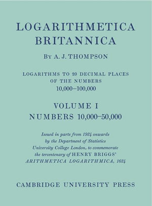 Logarithmetica Britannica 2 Volume Paperback Set: Logarithms to 20 Decimal Places 10,000 - 100,000