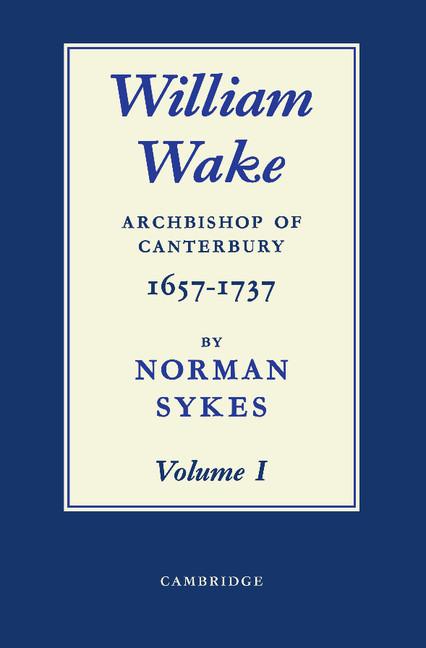 William Wake 2 Volume Paperback Set: Archbishop of Canterbury 1657-1757