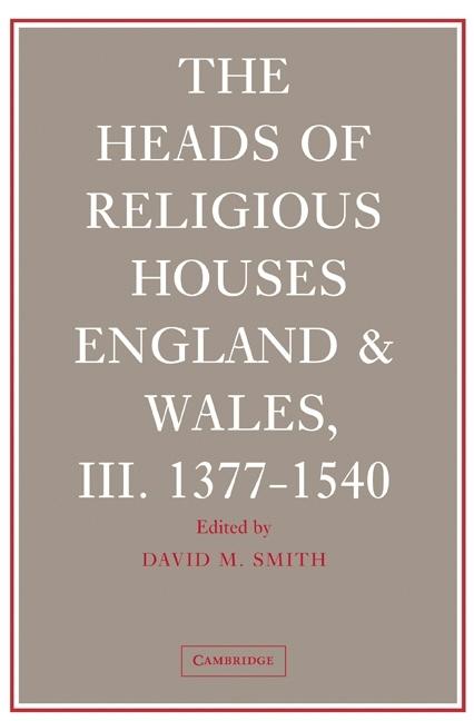 The Heads of Religious Houses 3 Volume Hardback Set: England and Wales, 940-1540 (Heads of Religious Houses)