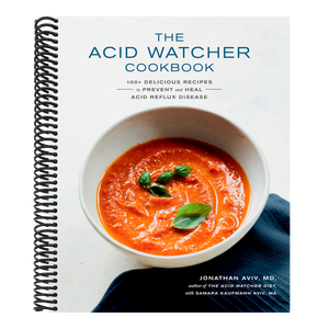 The Acid Watcher Cookbook: 100+ Delicious Recipes to Prevent and Heal Acid Reflux Disease