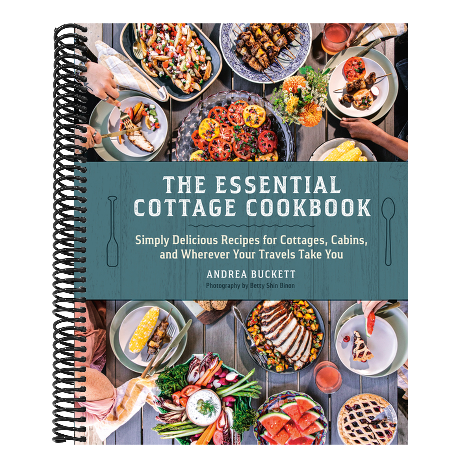 The Essential Cottage Cookbook: Simply Delicious Recipes for Cottages, Cabins, and Wherever Your Travels Take You