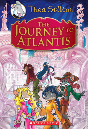 The Journey to Atlantis (Thea Stilton: Special Edition #1): A Geronimo Stilton Adventure (Thea Stilton)