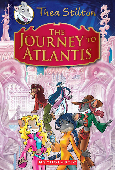 The Journey to Atlantis (Thea Stilton: Special Edition #1): A Geronimo Stilton Adventure (Thea Stilton)