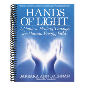 Hands of Light: A Guide to Healing Through the Human Energy Field