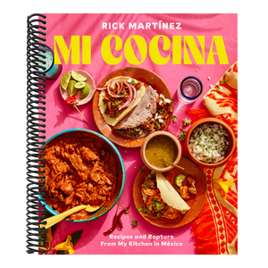 Mi Cocina: Recipes and Rapture from My Kitchen in Mexico: A Cookbook