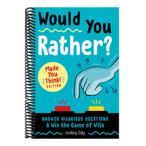 Would You Rather? Made You Think! Edition: Answer Hilarious Questions and Win the Game of Wits