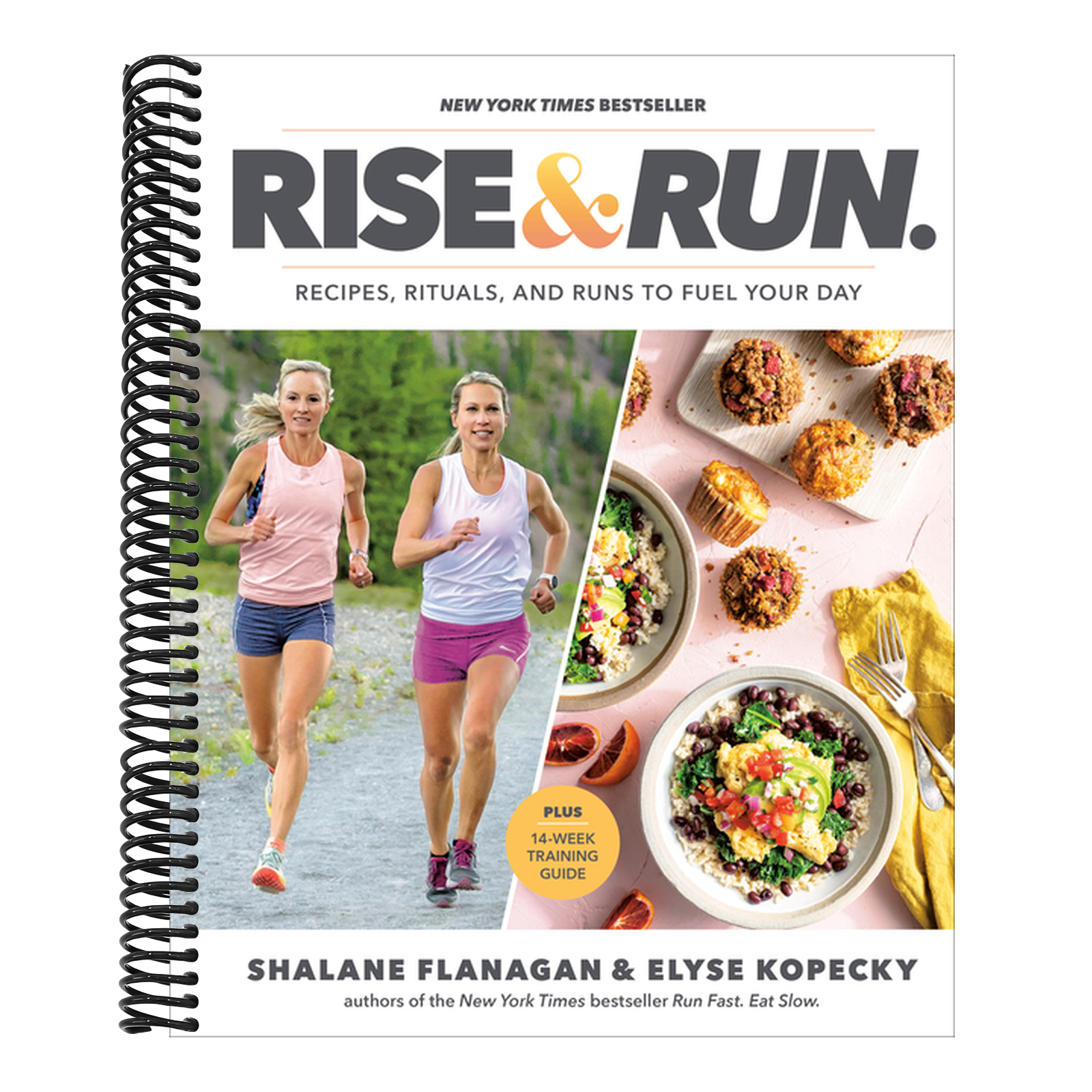 Rise and Run: Recipes, Rituals and Runs to Fuel Your Day: A Cookbook