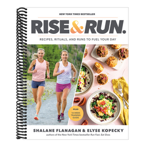 Rise and Run: Recipes, Rituals and Runs to Fuel Your Day: A Cookbook
