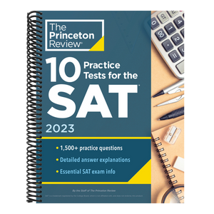 10 Practice Tests for the Sat, 2023: Extra Prep to Help Achieve an Excellent Score