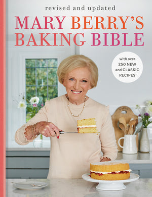 Mary Berry's Baking Bible: Revised and Updated: With Over 250 New and Classic Recipes (Revised)