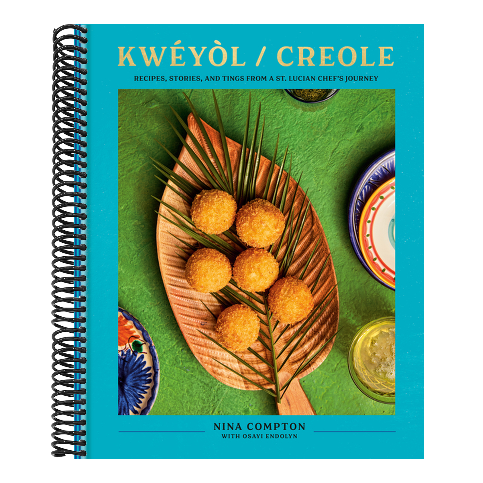 Kwéyòl / Creole: Recipes, Stories, and Tings from a St. Lucian Chef's Journey: A Cookbook