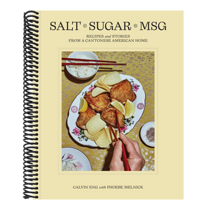 Salt Sugar Msg: Recipes and Stories from a Cantonese American Home