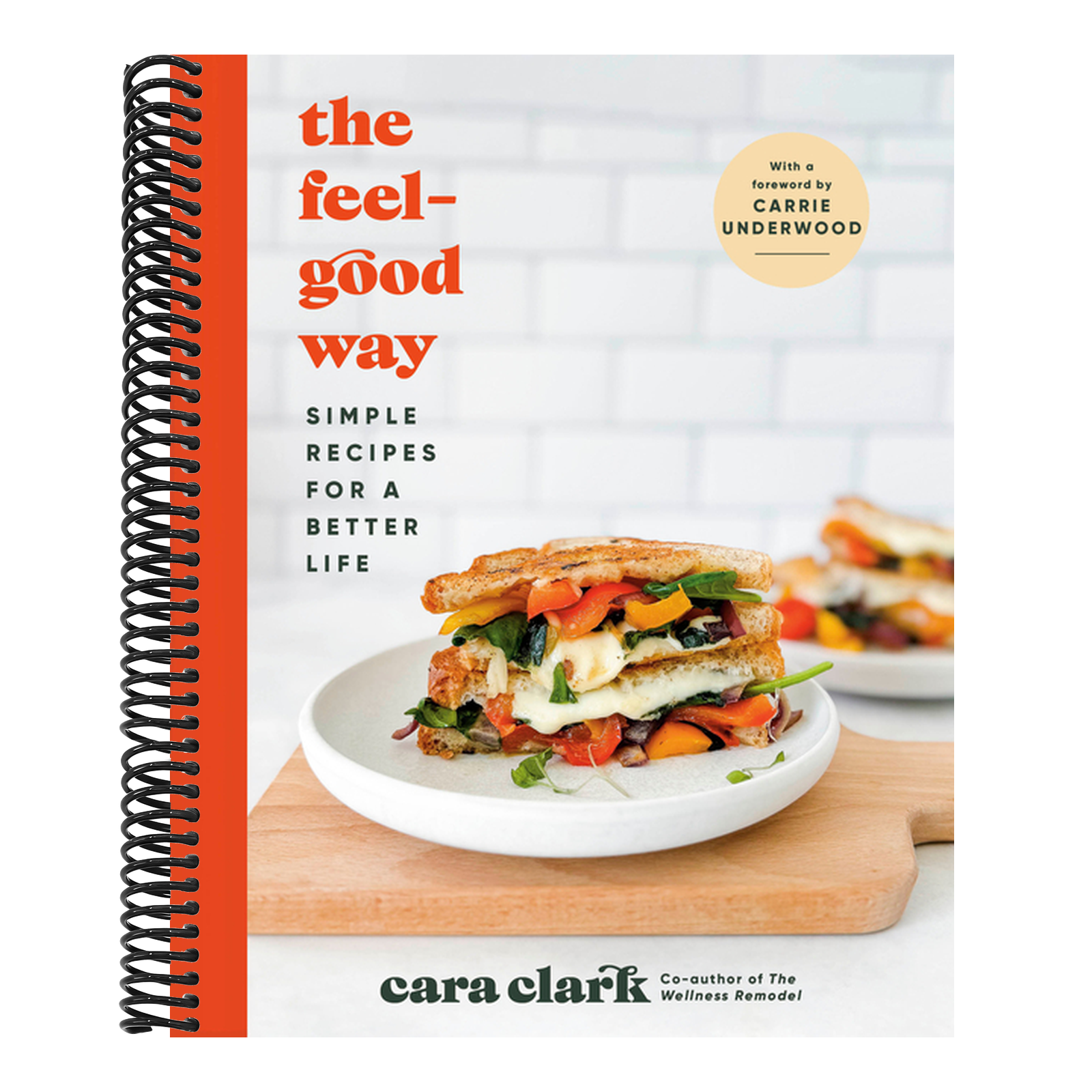 The Feel-Good Way: Simple Recipes for a Better Life