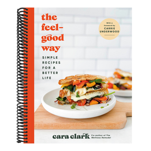 The Feel-Good Way: Simple Recipes for a Better Life