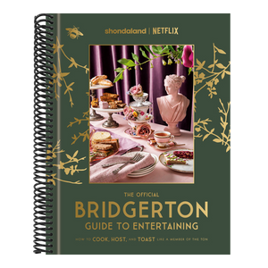 The Official Bridgerton Guide to Entertaining: How to Cook, Host, and Toast Like a Member of the Ton: A Cookbook